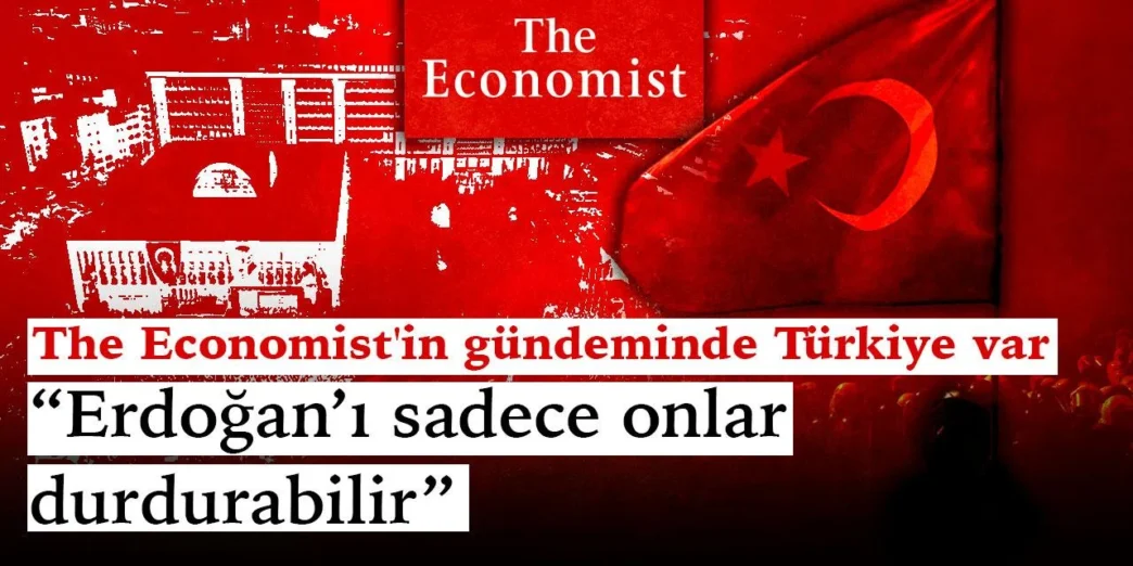 The Economist’in gündeminde Türkiye var: Erdoğan’ı sadece onlar durdurabilir