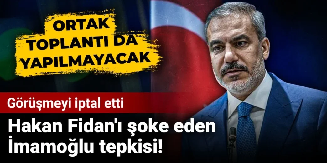 Hakan Fidan’ı şoke eden İmamoğlu tepkisi!