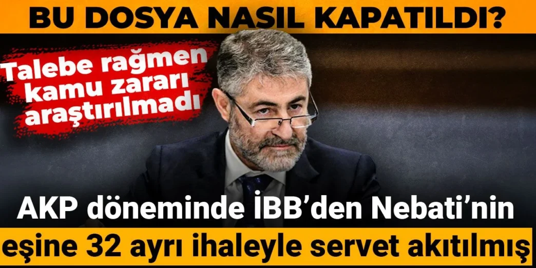 AKP döneminde İBB Nebati’nin eşine tam 32 ihale vermiş: Tek biri soruşturulmamış