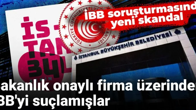 İBB soruşturmasında yeni skandal: Bakanlık onaylı firma üzerinden İBB’yi suçlamışlar