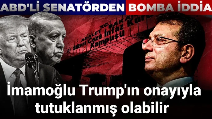 ABD’li senatörden bomba iddia: İmamoğlu Trump’ın onayıyla tutuklanmış olabilir