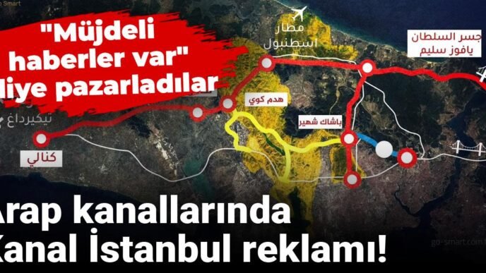 ARAP KANALLARINDA KANAL İSTANBUL REKLAMI