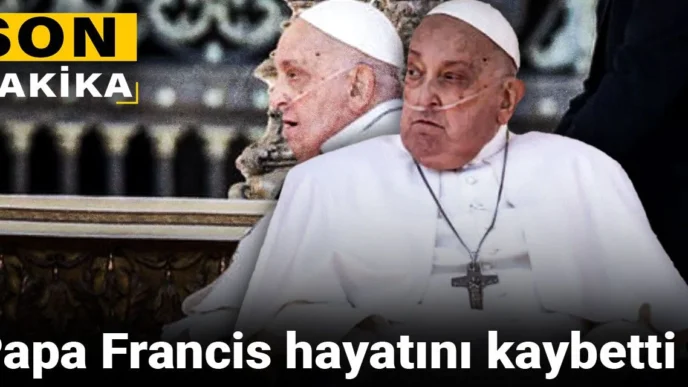 PAPA FRANCIS ÖLDÜ